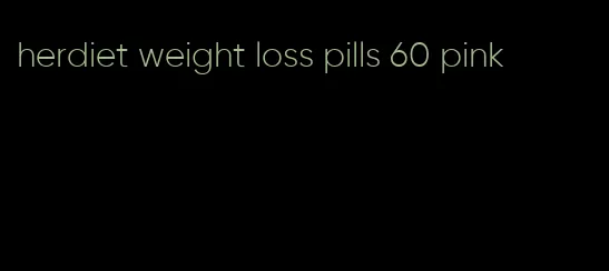herdiet weight loss pills 60 pink