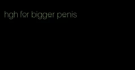 hgh for bigger penis