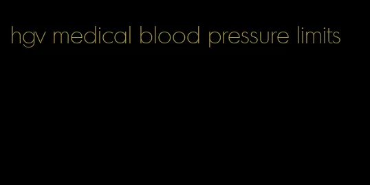 hgv medical blood pressure limits