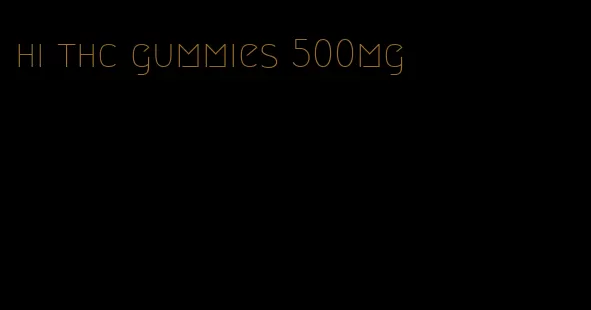hi thc gummies 500mg