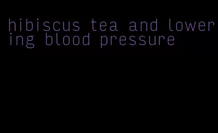 hibiscus tea and lowering blood pressure