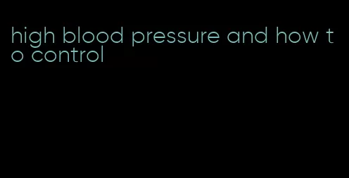 high blood pressure and how to control