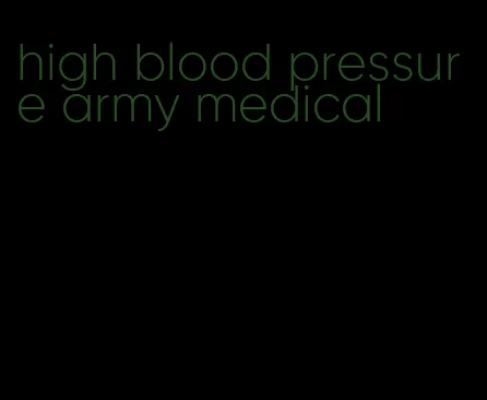 high blood pressure army medical