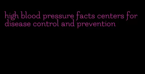 high blood pressure facts centers for disease control and prevention