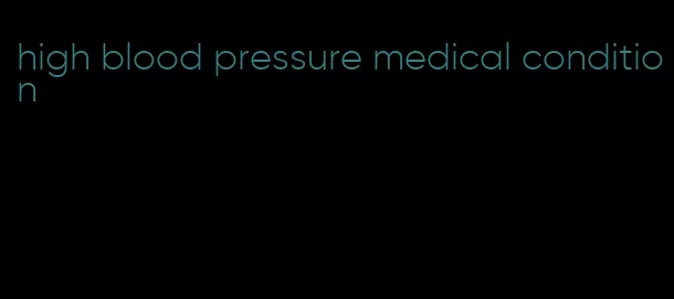 high blood pressure medical condition