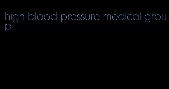 high blood pressure medical group