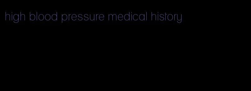 high blood pressure medical history