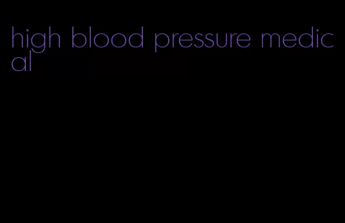 high blood pressure medical