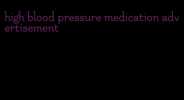 high blood pressure medication advertisement