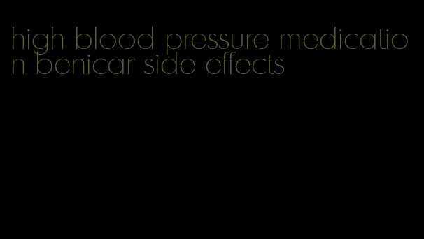 high blood pressure medication benicar side effects