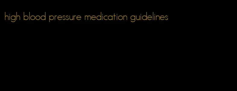 high blood pressure medication guidelines