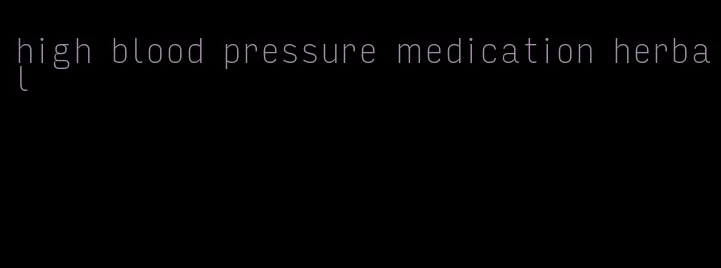 high blood pressure medication herbal
