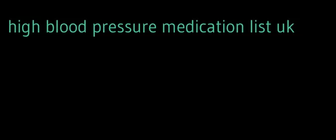 high blood pressure medication list uk