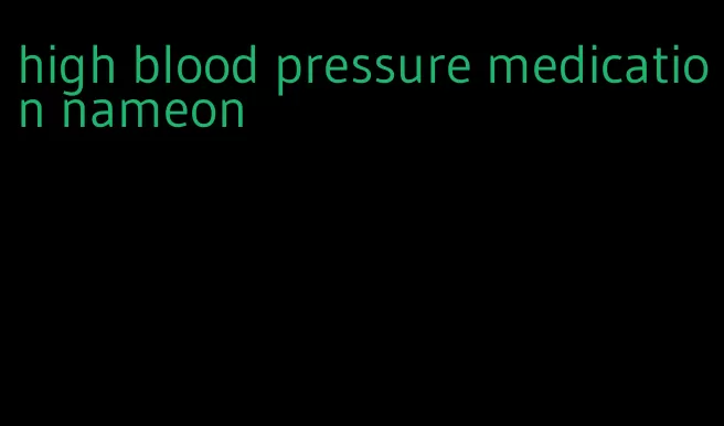 high blood pressure medication nameon
