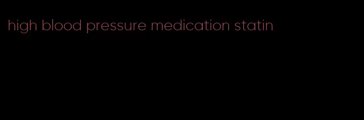 high blood pressure medication statin