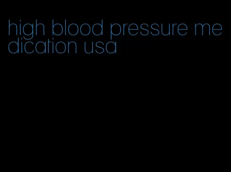 high blood pressure medication usa