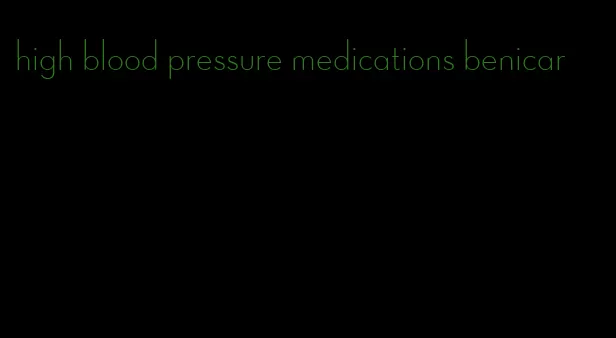 high blood pressure medications benicar