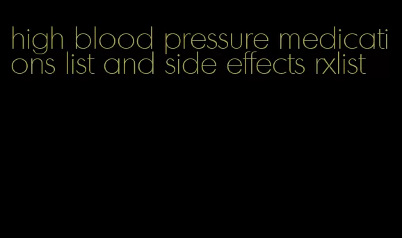 high blood pressure medications list and side effects rxlist