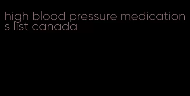 high blood pressure medications list canada