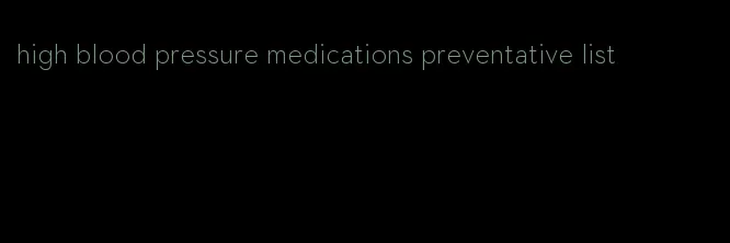 high blood pressure medications preventative list