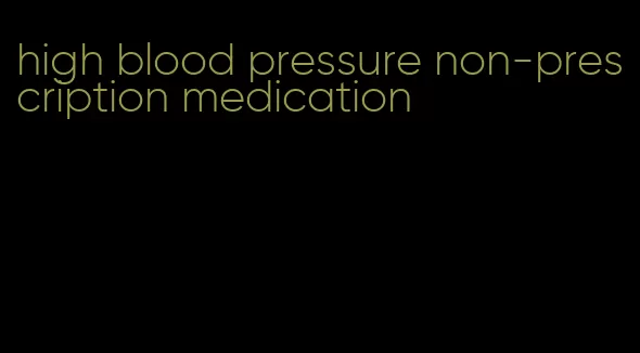 high blood pressure non-prescription medication