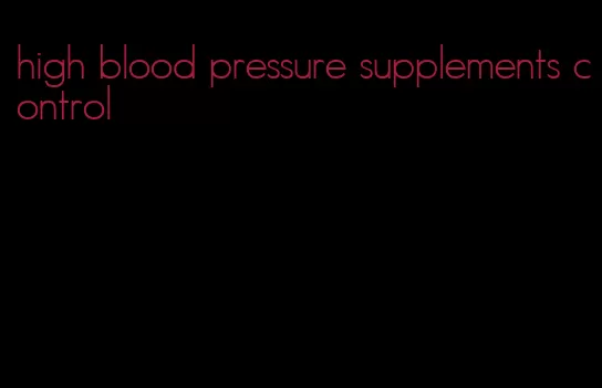 high blood pressure supplements control