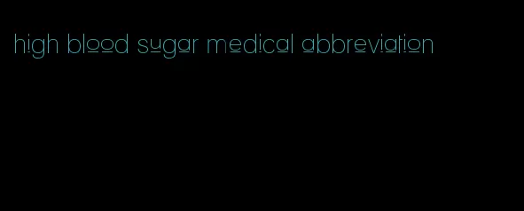 high blood sugar medical abbreviation