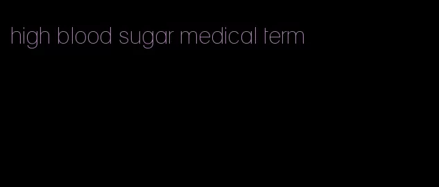 high blood sugar medical term