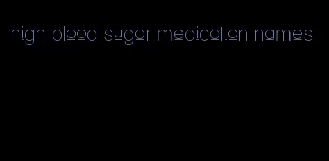 high blood sugar medication names