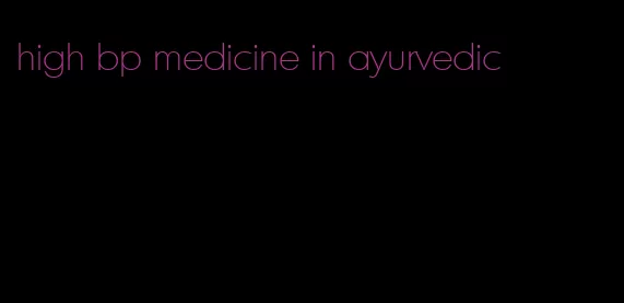 high bp medicine in ayurvedic