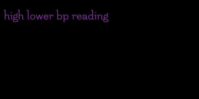 high lower bp reading