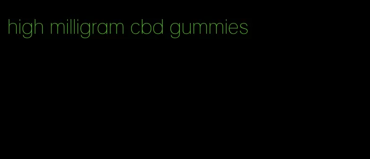 high milligram cbd gummies