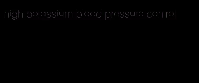 high potassium blood pressure control