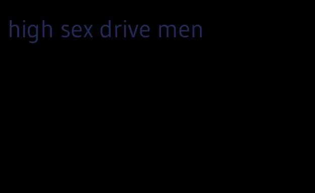 high sex drive men