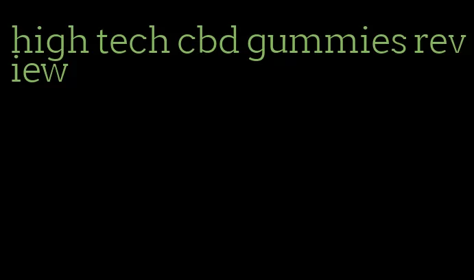 high tech cbd gummies review