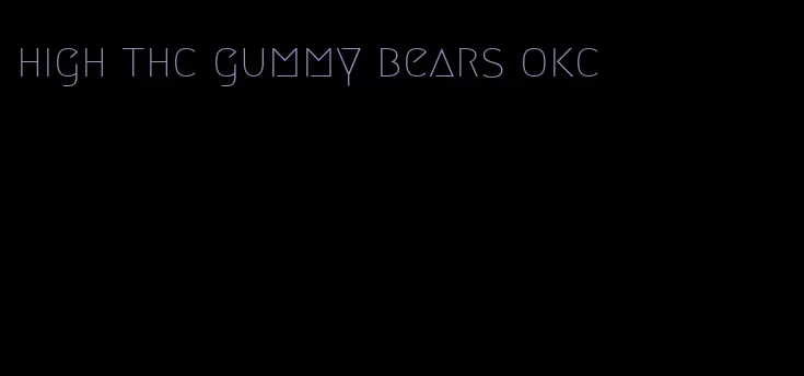 high thc gummy bears okc