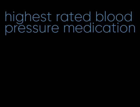 highest rated blood pressure medication