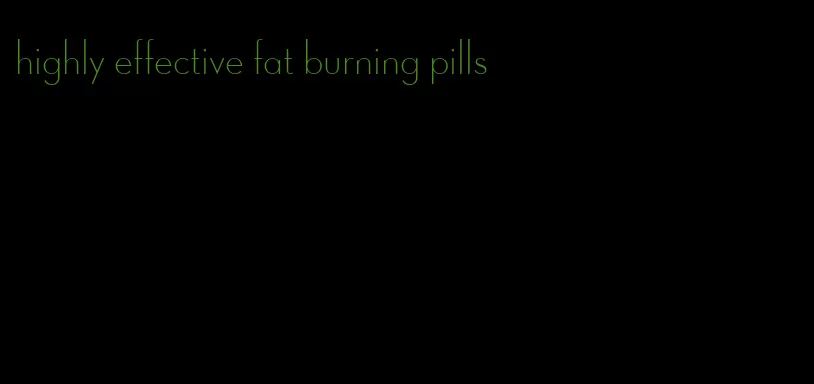 highly effective fat burning pills