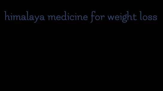himalaya medicine for weight loss