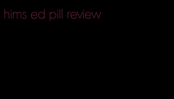 hims ed pill review