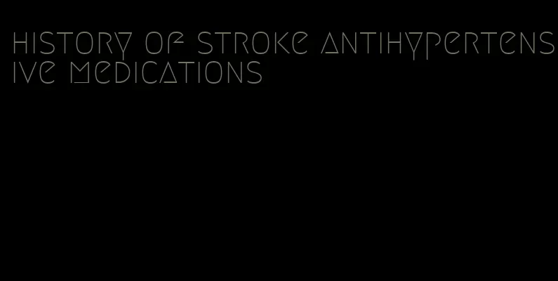 history of stroke antihypertensive medications