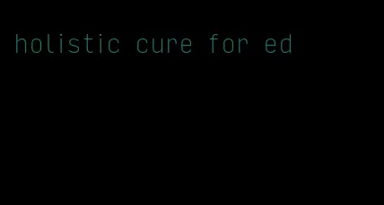 holistic cure for ed