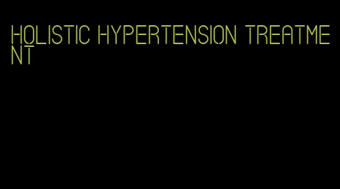 holistic hypertension treatment