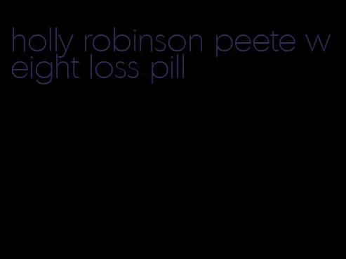 holly robinson peete weight loss pill