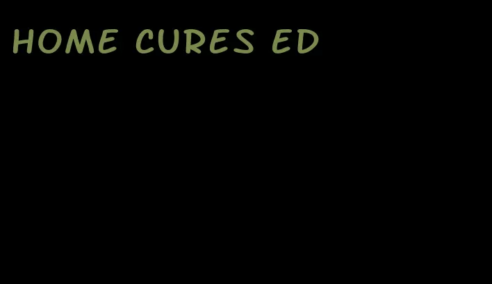 home cures ed