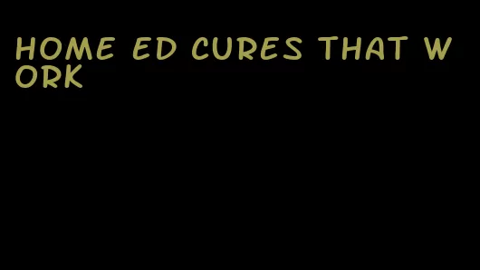 home ed cures that work