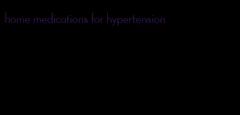 home medications for hypertension