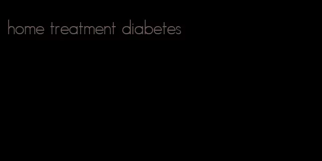 home treatment diabetes