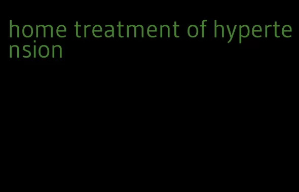 home treatment of hypertension