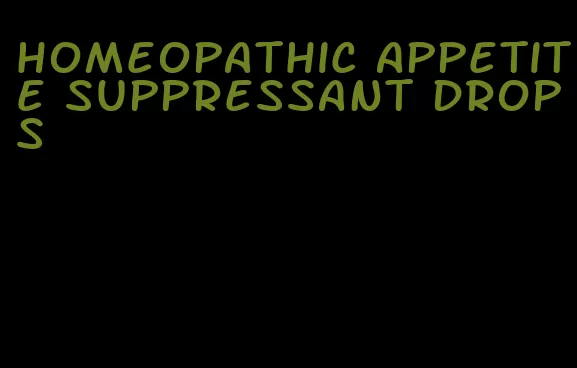 homeopathic appetite suppressant drops